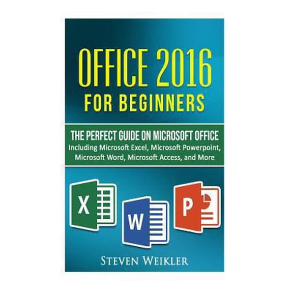 Pre-Owned Office 2016 For Beginners- The PERFECT Guide on Microsoft Office: Including Microsoft Excel Microsoft PowerPoint Microsoft Word Microsoft Access and m (Paperback) 1537205757 9781537205755