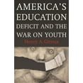 thumbnail image 1 of Pre-Owned America's Education Deficit and the War on Youth: Reform Beyond Electoral Politics (Paperback) 158367344X 9781583673447, 1 of 2
