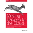 thumbnail image 1 of Pre-Owned Moving Hadoop to the Cloud: Harnessing Cloud Features and Flexibility for Hadoop Clusters (Paperback), 1 of 1
