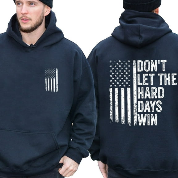 Don’t Let the Hard Days Win Hoodie – Double Sided Distressed American Flag Pullover, Grit & Patriotism Motivational Hoodie for Men and Women