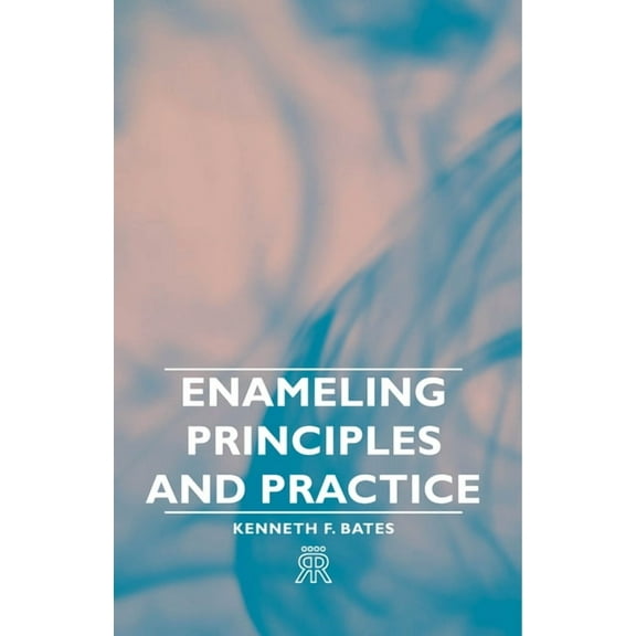 Enameling Principles and Practice, (Hardcover)