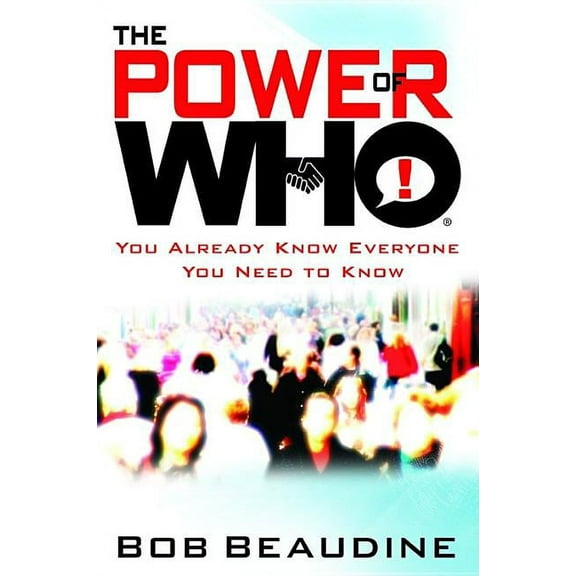 The Power of Who: You Already Know Everyone You Need to Know (Hardcover)