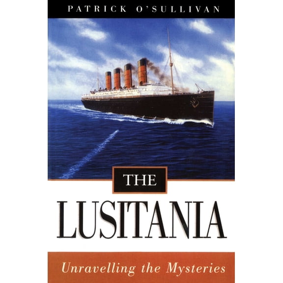 The Lusitania: Unravelling the Mysteries, (Paperback)