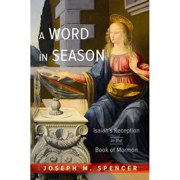A Word in Season: Isaiah's Reception in the Book of Mormon, (Paperback)