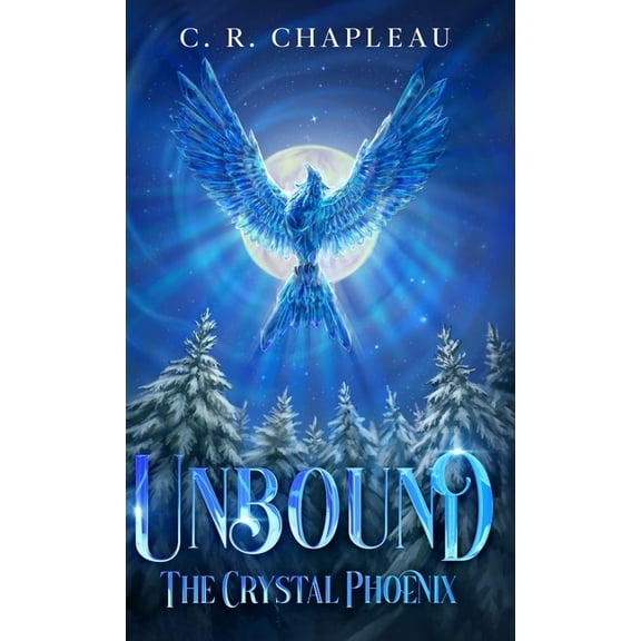 Unbound: The Crystal Phoenix, (Hardcover)