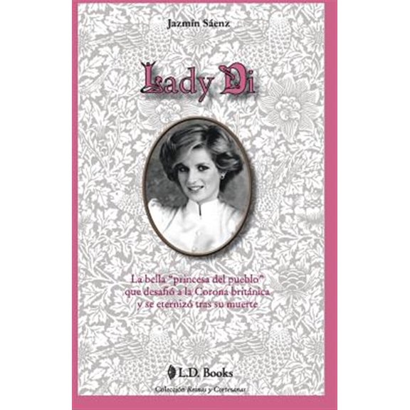 Pre-Owned Lady Di: La Bella Princesa del Pueblo Que Desafio a la Corona Britanica y Se Eternizo Tras Su Muerte (Spanish)