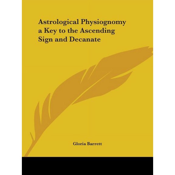 Astrological Physiognomy a Key to the Ascending Sign and Decanate, (Paperback)