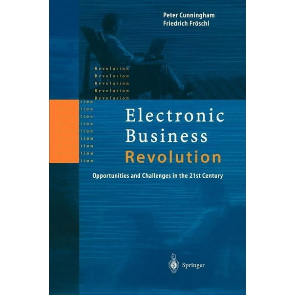Electronic Business Revolution: Opportunities and Challenges in the 21st Century, (Paperback)