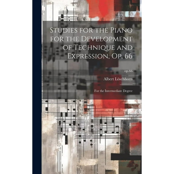 Studies for the Piano for the Development of Technique and Expression, Op. 66: for the Intermediate Degree; op.66 (Hardcover)