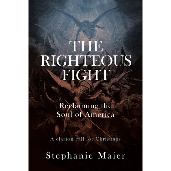 The Righteous Fight: Reclaiming the soul of America, (Paperback)