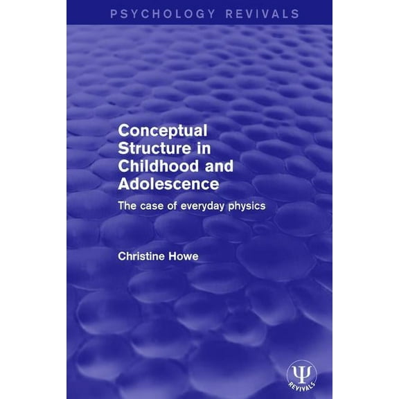 Psychology Revivals Conceptual Structure in Childhood and Adolescence: The Case of Everyday Physics, (Paperback)
