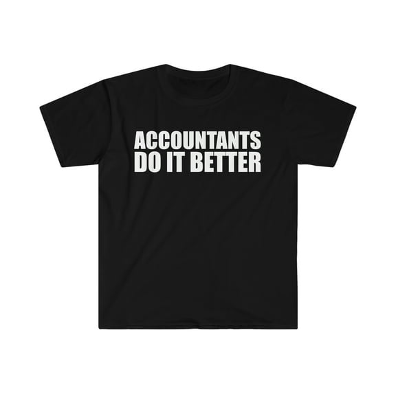 Accountants do it better Unisex T-shirt S-3XL Graduation Graduate