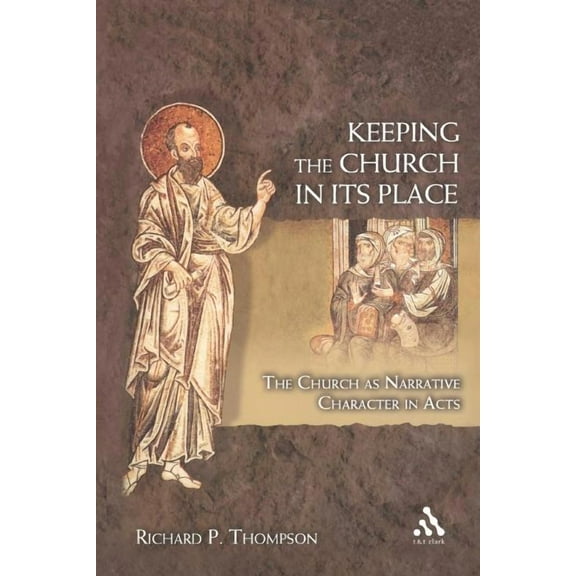 Keeping the Church in Its Place: The Church as Narrative Character in Acts, (Paperback)