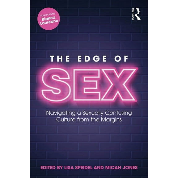 The Edge of Sex: Navigating a Sexually Confusing Culture from the Margins, (Hardcover)