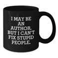 thumbnail image 2 of Funny Author Gifts for Men, Women, or Friends, I May Be An Author, But I Can't Fix Stupid People. Black Coffee Mug, Ceramic Mug for Author Lovers, Christmas Unique Gifts from Men, 2 of 4