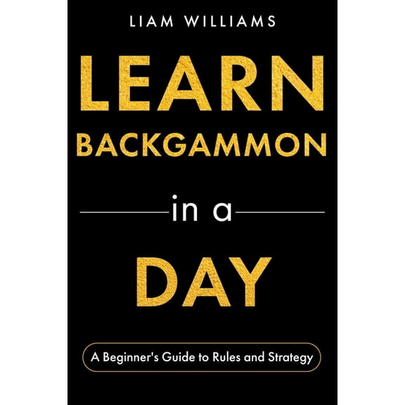 Learn to Play Games in a Day Learn Backgammon in a Day: A Beginner's Guide to Rules and Strategy, (Paperback)