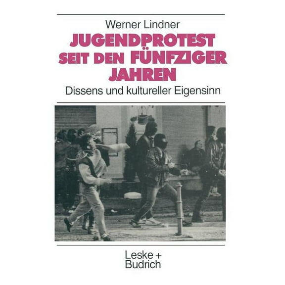 Studien Zur Jugendforschung Jugendprotest Seit Den FÃ¼nfziger Jahren: Dissens Und Kultureller Eigensinn, Book 17, (Paperback)