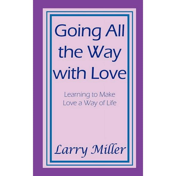 Going All the Way with Love (Paperback)