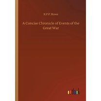 A Concise Chronicle of Events of the Great War (Paperback)