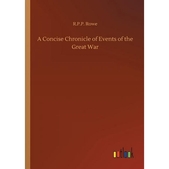 A Concise Chronicle of Events of the Great War (Paperback)