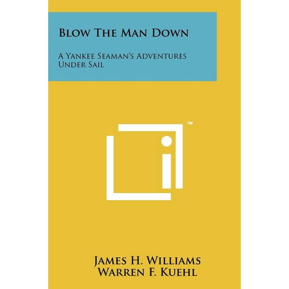Blow The Man Down: A Yankee Seaman's Adventures Under Sail, (Paperback)