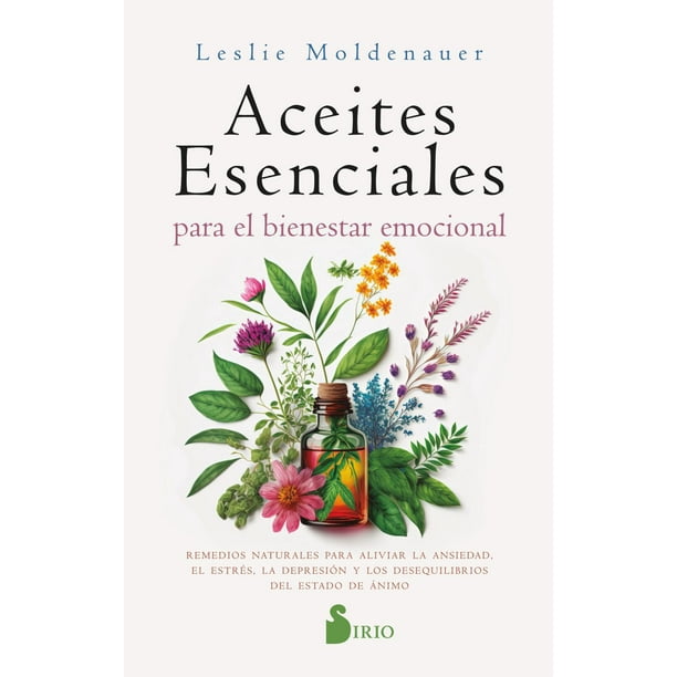 Libro Aceites Esenciales Para El Bienestar Emocional Tapa Blanda, Autor Leslie Moldenauer, Editorial Editorial Sirio