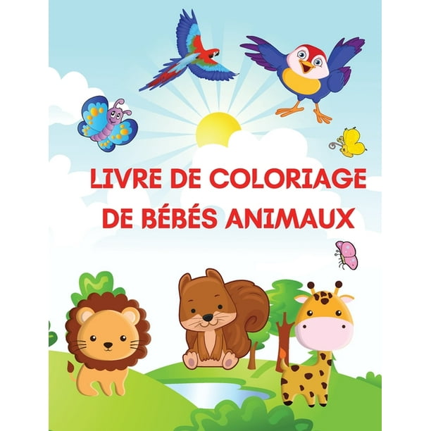 Livre De Coloriage Des Bebes Animaux Livre De Coloriage Et D Activites Pour Les Enfants De 2 A 4 Ans Avec D Adorables Bebes Animaux Paperback Walmart Com Walmart Com
