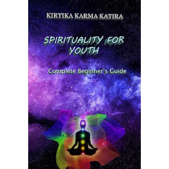 Spirituality For Youth: Complete Beginner's Guide, (Paperback)