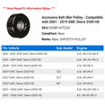thumbnail image 2 of Accessory Belt Idler Pulley - Compatible with 2001 - 2019 GMC Sierra 2500 HD 2002 2003 2004 2005 2006 2007 2008 2009 2010 2011 2012 2013 2014 2015 2016 2017 2018, 2 of 2