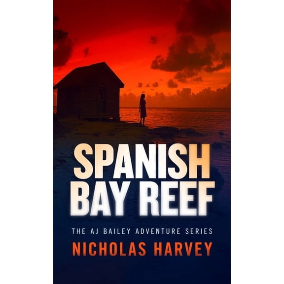 Aj Bailey Adventure Spanish Bay Reef, Book 9, (Paperback)