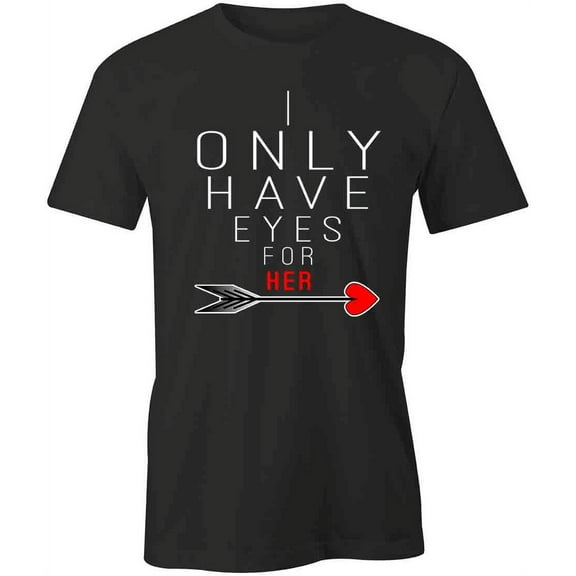 Eyes For Her T-Shirt | Cute Romantic Black Tee Gift