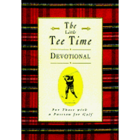 The Golfer's Tee Time Devotional: Inspiration from the Rich Traditions of Golf (Hardcover) by Honor Books, James R Bolley, Tom Lehman