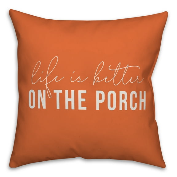 Creative Products Life is Better on the Porch Orange 16x16 Indoor / Outdoor Pillow
