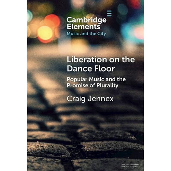 Elements in Music and the City Liberation on the Dance Floor, (Hardcover)