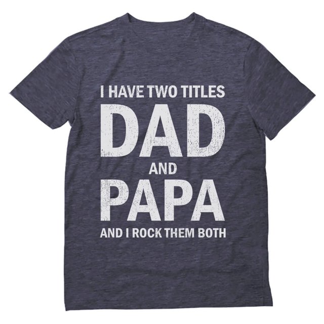 Tstars Mens Gifts for Dad Father's Day Shirts Gift I Have Two Titles Dad and Papa Funny Humor Cool Best Gift for Dad T Shirt