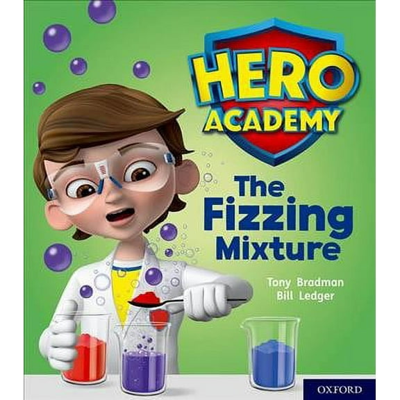 Hero Academy: Oxford Level 3, Yellow Book Band: The Fizzing Mixture