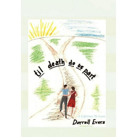 Til Death Do Us Part : A Lifetime to Love