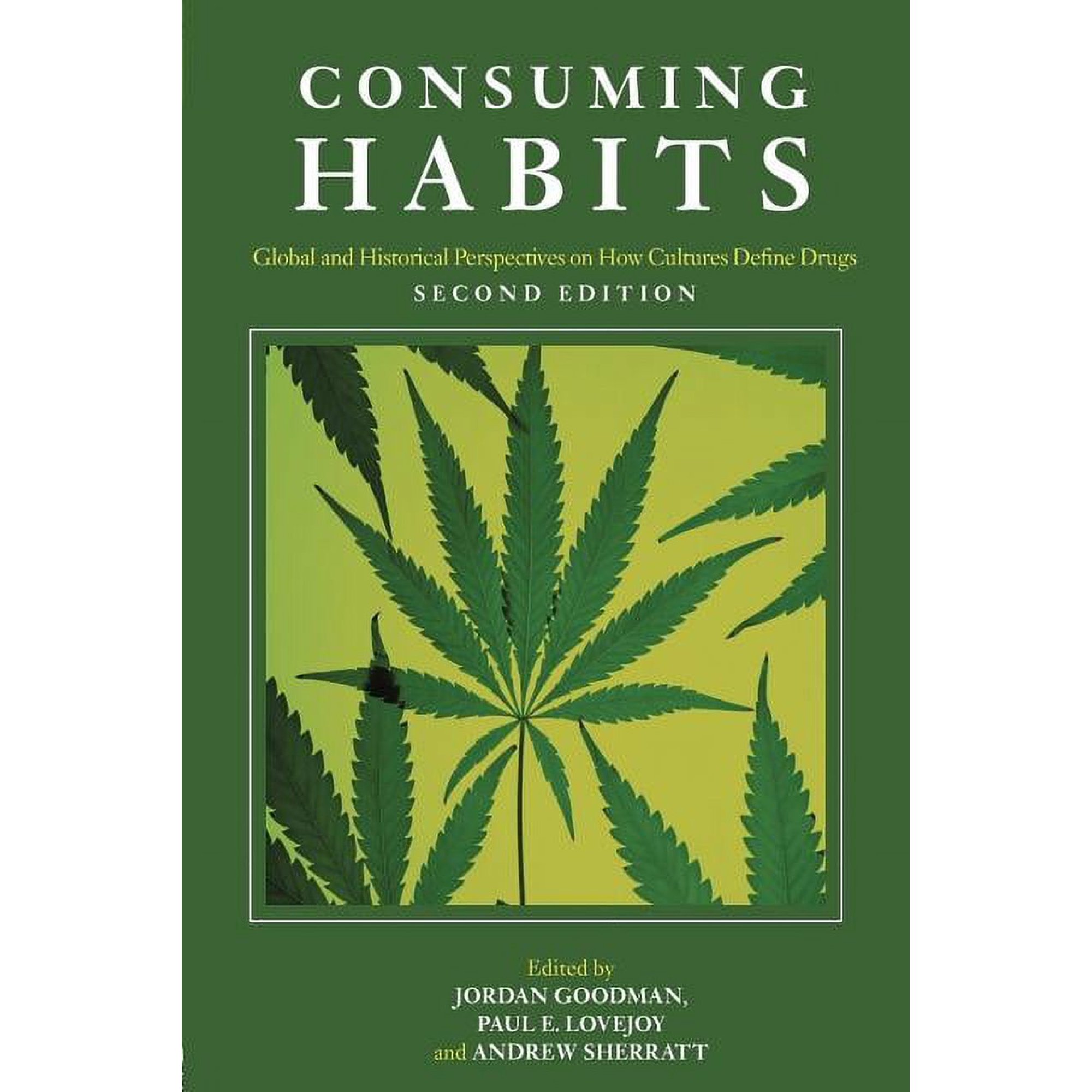 Consuming Habits: Global and Historical Perspectives on How Cultures Define Drugs: Drugs in History and Anthropology, (Paperback)