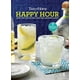 Goût de la Maison Happy Hour Mini Liant: Plus de 100 Cocktails, Mocktails, Grignotines et Plus Encore – image 1 sur 4