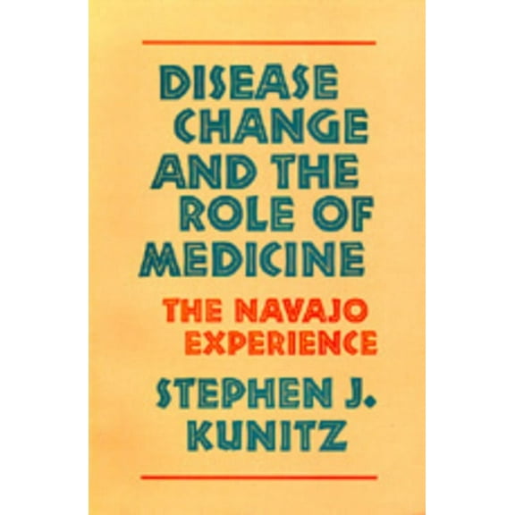 Comparative Studies of Health Systems an Disease Change and the Role of Medicine: The Navajo Experience, Book 6, (Paperback)