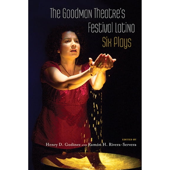 Pre-Owned The Goodman Theatre's Festival Latino: Six Plays (Paperback) by Henry D Godinez, Ramon H Rivera-Servera