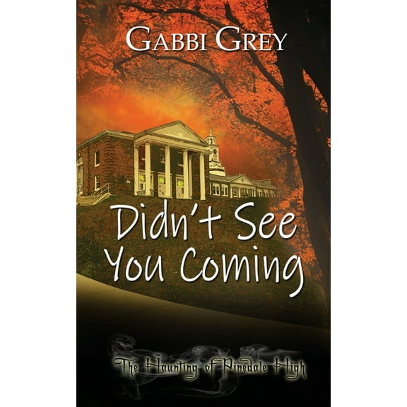 The Haunting of Pinedale High Didn't See You Coming, Book 0, (Paperback)