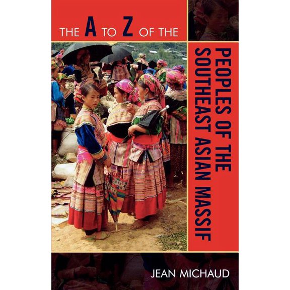 A to Z Guides to Z of the Peoples of the Southeast Asian Massif, Book 61, (Paperback)