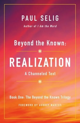 Pre-Owned Beyond the Known: Realization: A Channeled Text (Paperback) 1250204224 9781250204226