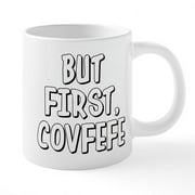 CafePress - But First Covfefe - 20 Ounce Ceramic Mega Mug
