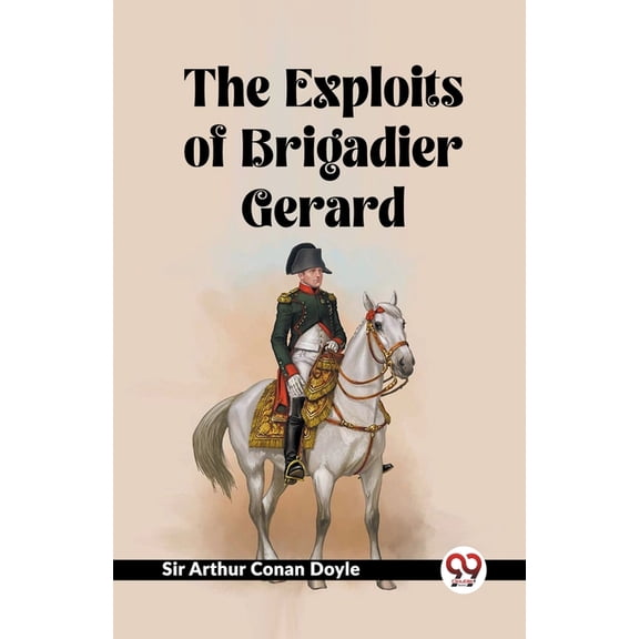 The Exploits Of Brigadier Gerard, (Paperback)