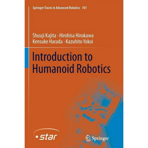 Springer Tracts in Advanced Robotics Introduction to Humanoid Robotics, Book 101, (Paperback)