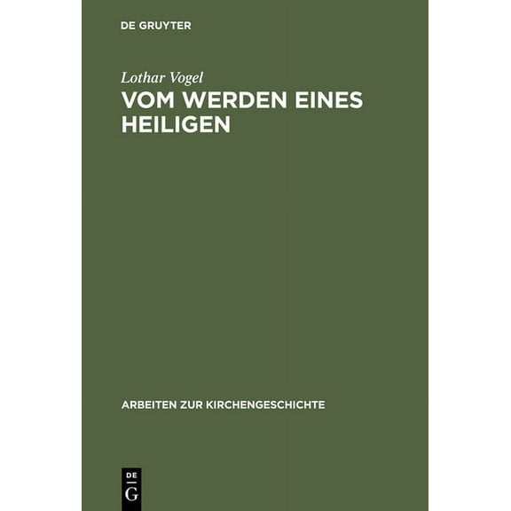 Arbeiten Zur Kirchengeschichte: Vom Werden eines Heiligen (Hardcover)