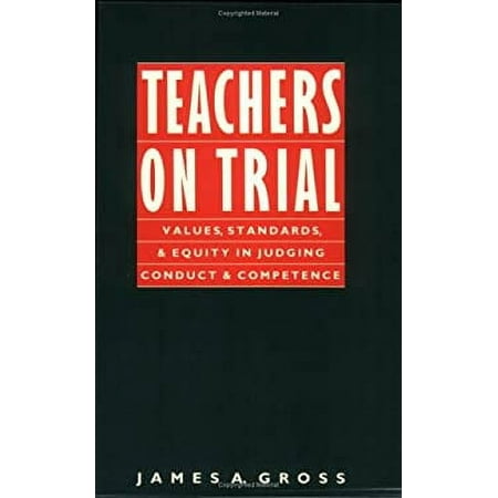 Teachers on Trial: Values, Standards, and Equity in Judging Conduct and Competence [Paperback - Used]