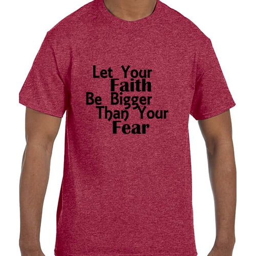 let your faith be bigger than your fear shirt